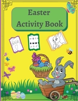 Easter Activity Book: Fun Activity Book with Easter Bunny and Friends, including Dot to Dot, Shadow Matching and More B09WN79BZ8 Book Cover