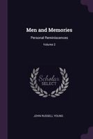 Men and Memories: Personal Reminiscences; Volume 2 1018475060 Book Cover