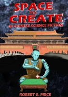 Space To Create in Chinese Science Fiction B09CRL3FBN Book Cover