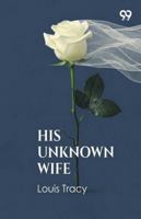 His Unknown Wife 1508487367 Book Cover