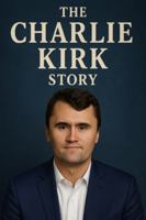 The Charlie Kirk Story 1635826209 Book Cover