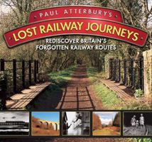 Paul Atterbury's Lost Railway Journeys 1446300951 Book Cover