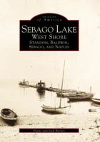 Sebago Lake: West Shore: Standish, Baldwin, Sebago, and Naples 0738501565 Book Cover