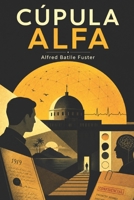Cúpula alfa: El enigma que contiene el caos (Spanish Edition) B0DQL3D42F Book Cover