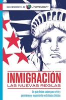 Inmigración. Las nuevas reglas. Guía informativa de Univision / Immigration. The New Rules. An Information Guide by Univision 1945540427 Book Cover