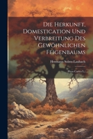 Die Herkunft, Domestication Und Verbreitung Des Gewöhnlichen Feigenbaums: (Ficus Carica L.) 1021325961 Book Cover