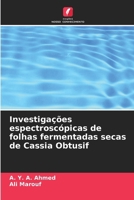 Investigações espectroscópicas de folhas fermentadas secas de Cassia Obtusif (Portuguese Edition) 6207956931 Book Cover