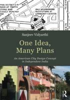 One Idea, Many Plans: An American City Design Concept in Independent India 1138798126 Book Cover