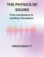 The Physics of Sound: From Oscillations to Auditory Perception B0CPX1XZVV Book Cover