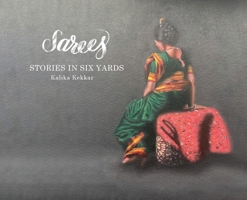 Sarees: Stories in Six Yards 0578289547 Book Cover