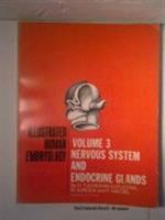 Illustrated Human Embryology: Volume 3: Nervous System and Endocrine Glands (Nervous System & Endocrine Glands) 0387900209 Book Cover