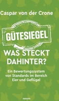 Gütesiegel - Was steckt dahinter?: Ein Bewertungssystem von Standards im Bereich Eier und Geflügel 3991310813 Book Cover