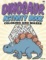 Dinosaur Activity Book (Coloring and Mazes): All Ages Coloring Books 1514115026 Book Cover