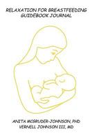 Relaxation for Breastfeeding!: A Guidebook Journal 1434334066 Book Cover