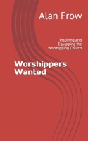 Worshippers Wanted: Inspiring and Equipping the Worshipping Church 107931718X Book Cover