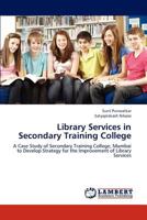 Library Services in Secondary Training College 3659226084 Book Cover