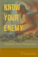 Know Your Enemy: Binding the Strongmen 1257754068 Book Cover