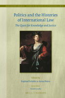 Politics and the Histories of International Law : The Quest for Knowledge and Justice 9004461795 Book Cover