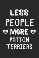 Less People More Patton Terriers: Lined Journal, 120 Pages, 6 x 9, Funny Patton Terrier Gift Idea, Black Matte Finish (Less People More Patton Terriers Journal) 1673428746 Book Cover