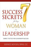 Seven Success Secrets for Every Woman in Leadership: Simple Tactics for Leadership Success 0982699107 Book Cover