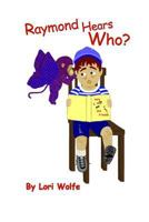 Raymond Hears Who? 1537134108 Book Cover