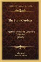 The Scots Gard'ner Together With The Gard'ners Kalendar 1015797679 Book Cover