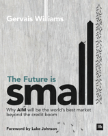 The Future Is Small: Why Aim Will Be the World's Best Market Beyond the Credit Boom 0857194208 Book Cover