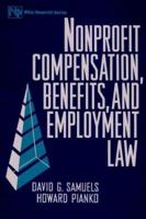 Nonprofit Compensation, Benefits, and Employment Law (Wiley Nonprofit Law, Finance and Management Series) 0471193046 Book Cover