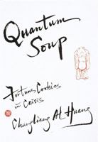 Quantum Soup: Fortune Cookies in Crisis 0525480706 Book Cover