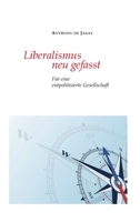 Liberalismus neu gefasst: Für eine entpolitisierte Gesellschaft 3347193695 Book Cover