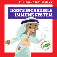 Iker's Incredible Immune System 1636906427 Book Cover