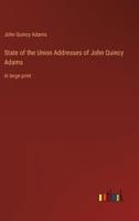 State of the Union Addresses of John Quincy Adams: in large print 3368337513 Book Cover