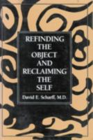 Refinding the Object and Reclaiming the Self 0876684584 Book Cover