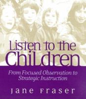 Listen to the Children: From Focused Observation to Strategic Instruction 032500403X Book Cover