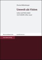 Umwelt ALS Vision: Leben Und Werk Jakob Von Uexkulls (1864-1944) 3515091114 Book Cover