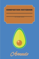 Avocado Composition Notebook 120 Pages: Blank Cute Journal-Avocados Happy Gifts-Notizbuch-Sketch Books for Kids-College Lover Sketchbook Notes-Drawing Gift for Boys and Girls-Positive Self-Affirmation 1676864261 Book Cover