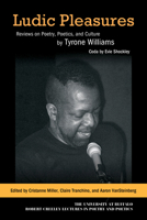 Ludic Pleasures: Reviews on Poetry, Poetics, and Culture by Tyrone Williams (University at Buffalo Robert Creeley Lectures in Poetry and) B0GYS6NZ71 Book Cover