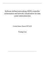 Software defined networking (SDN) controller orchestration and network virtualization for data center interconnection: United States Patent 9973429 B08QX29XNV Book Cover