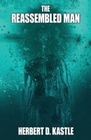 The Reassembled Man 1479430382 Book Cover