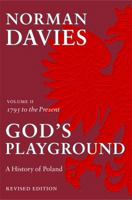 God's Playground: A History of Poland, Vol. 2: 1795 to the Present 0231053533 Book Cover