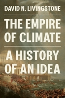 The Empire of Climate: A History of an Idea 0691236720 Book Cover