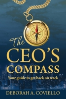 The CEO's Compass: Your guide to get back on track 1952281431 Book Cover