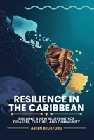 Resilience in the Caribbean : Building a New Blueprint for Disaster, Culture, and Community 1972105159 Book Cover