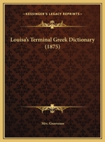 Louisa's Terminal Greek Dictionary 1161795154 Book Cover