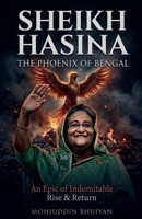 Sheikh Hasina The Phoenix of Bengal B0H335QPYJ Book Cover