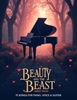 Beauty and the Beast Sheet Music: 15 Songs for Piano, Voice & Guitar B0FCHMN36D Book Cover