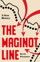 The Maginot Line: A New History of the Fall of France 0300277040 Book Cover