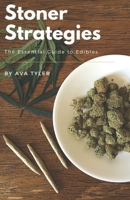 Stoner Strategies: The Essential Guide to Edibles B088N9219X Book Cover