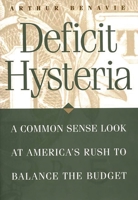 Deficit Hysteria: A Common Sense Look at America's Rush to Balance the Budget 027596308X Book Cover