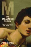 M : The Man Who Became Caravaggio 0805063560 Book Cover